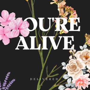 You're Alive by Delivered