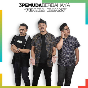 3 Pemuda Berbahaya - Pemuda Idaman