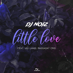 Little Love by DJ Noiz, Raggadat Cris, Vili Langi