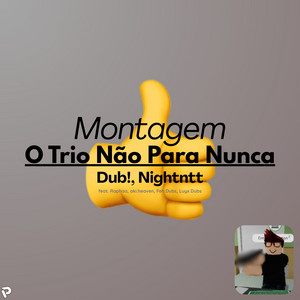 Montagem O Trio Não Para Nunca by Dub!, Nightntt, Raphaa, Feh Dubs, aki.heaven, Luyx Dubs