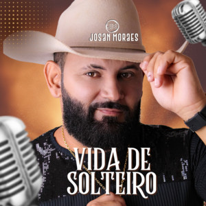 JOSAN MORAES - Vida de Solteiro
