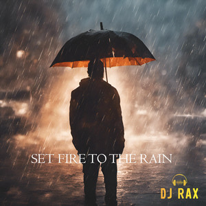 Dj Rax - Set Fire To the Rain