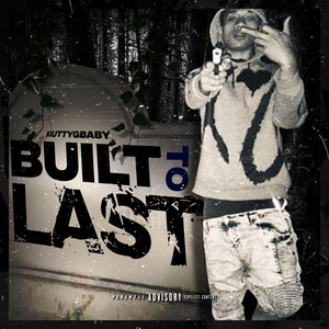 Nuttygbaby - Built To Last