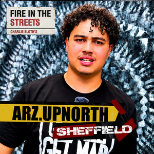 Fire in the Streets - Arz.upnorth by Arz, Charlie Sloth, Fire In The Streets