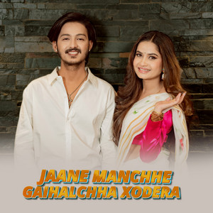 Jaane Manchhe Gaihalchha Xodera