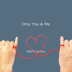 Only You & Me by REN'S factory