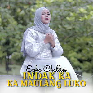 Indak Ka Maulang Luko by Egha Challies