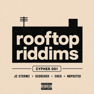rooftop riddims cypher 001 by rooftop riddims, JC Stormz, Scorcher, Coco, nbposted