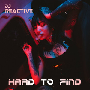 Hard To Find by DJ Reactive