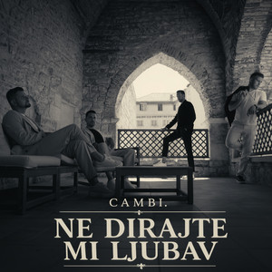 Ne dirajte mi ljubav by CAMBI.