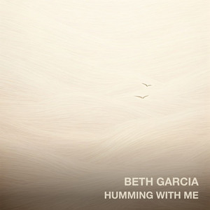 Humming with Me by Beth Garcia