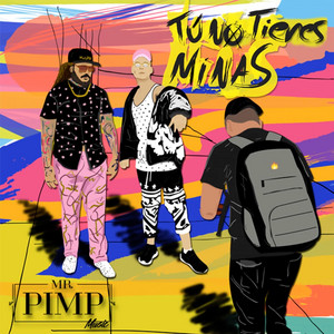 Tú No Tienes Minas by Mr. Pimp Music, Adán Cruz