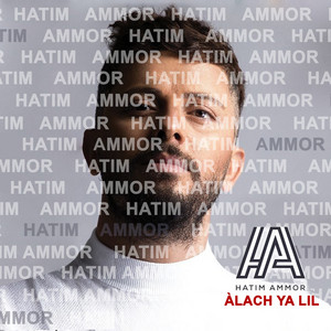 Hatim Ammor - Alach Ya Lil
