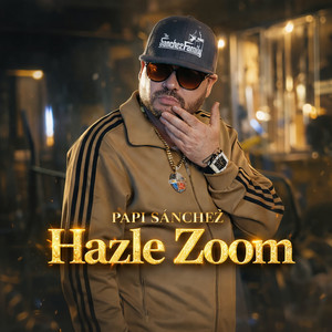 Papi Sanchez - Hazle Zoom