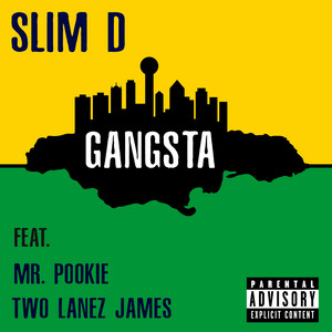 Gangsta by Slim D, Mr. Pookie, Two Lanez James