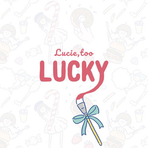 Lucky - Single by Lucie,Too | Spotify