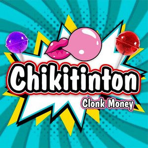 Chikitinton by Clonk Money, Big Mind Beats