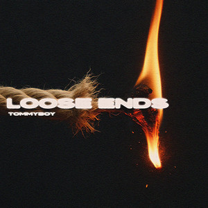 Loose Ends by TommyBoy