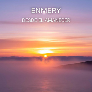 DESDE EL AMANECER by ENMERY