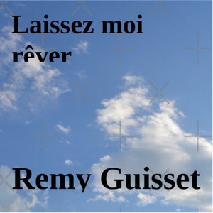 Laissez Moi Rêver by Remy Guisset