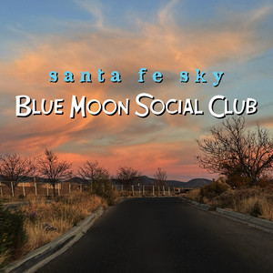Santa Fe Sky by Blue Moon Social Club, singerjohnjones