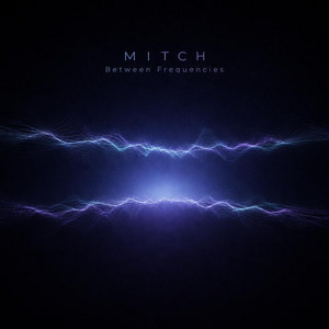Between Frequencies by MITCH