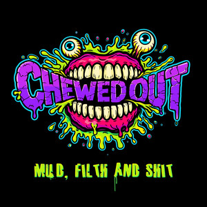 Mud, Filth and Shit by Chewed Out