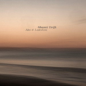 Shanti Drift by Aks & Lakshmi