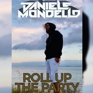 ROLL UP THE PARTY by Daniele Mondello