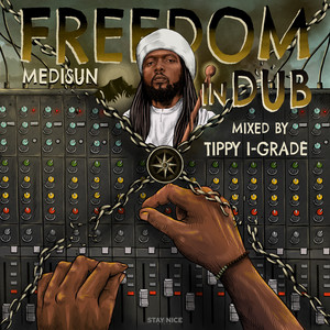 Freedom in Dub by MediSun, Stay Nice Music, Tippy I-Grade