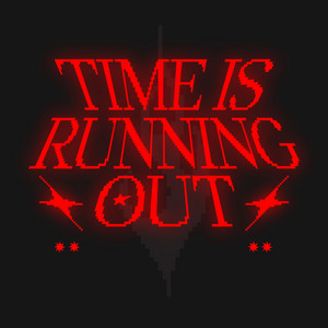 TIME IS RUNNING OUT