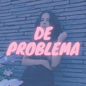 DE PROBLEMA by El Riyi