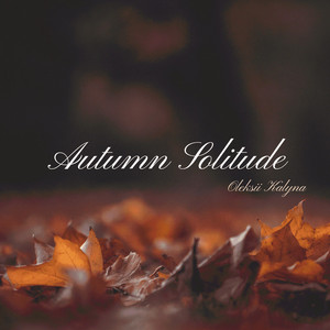 Oleksii Kalyna — Autumn Solitude