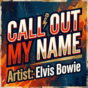 CALL OUT MY NAME by Elvis Bowie