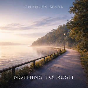 Nothing to Rush by Charles Mark