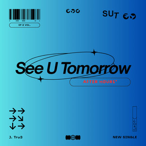 See U Tomorrow (After Hours) by J. Tru3