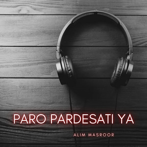 Alim Masroor - Paro Pardesati Ya