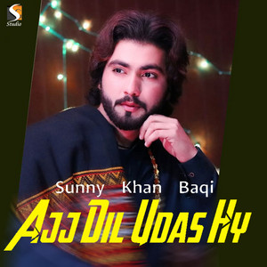 Sunny Khan Baqi - Ajj Dill Udas Hy