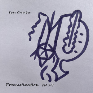 Procrastination No.18 by Kate Gramber