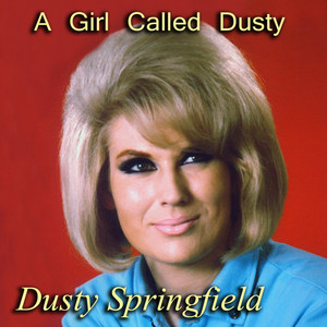 A Girl Called Dusty - Album by Dusty Springfield | Spotify