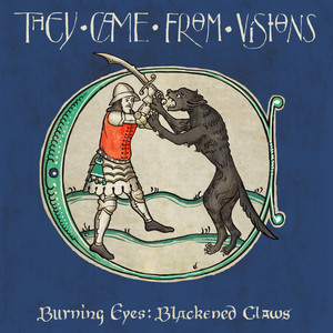 They Came From Visions — Burning Eyes, Blackened Claws