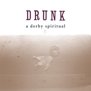 Drunk — A Derby Spiritual (2026)