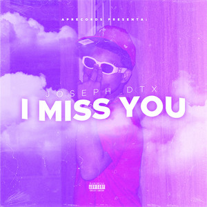 I Miss You by Joseph DTX