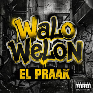 Walo Welon by EL PRAAK EN LA BOCIA