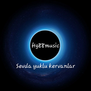 Hg88music - Sevda Yuklu Kervanlar