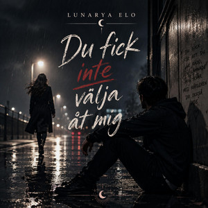 Du Fick Inte Välja Åt Mig by Lunarya Elo
