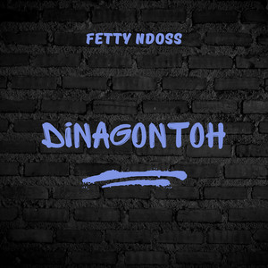 FETTY ND0SS - DINAGONTOH