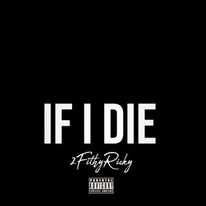 If I Die by 2FithyRicky