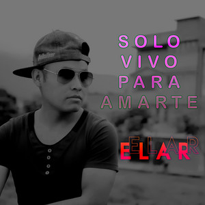 Solo Vivo Para Amarte by Elar