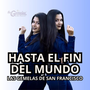 Las Gemelas de San Francisco - Hasta el Fin del Mundo